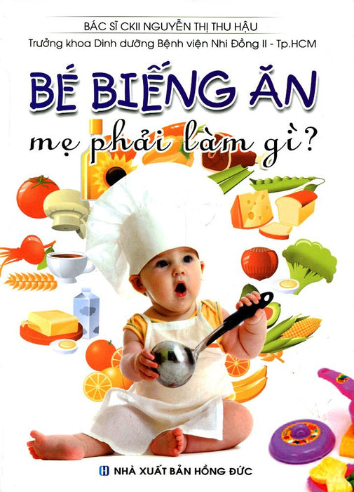 Bé Biếng Ăn Mẹ Phải Làm Gì? Bé Biếng Ăn Mẹ Phải Làm Gì?