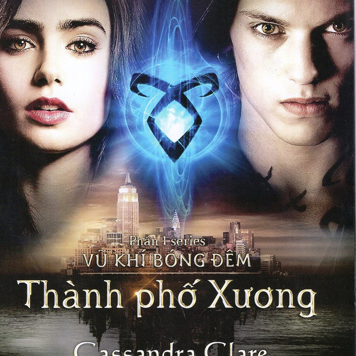 Series Vũ Khí Bóng Đêm - Phần 1: Thành Phố Xương Series Vũ Khí Bóng Đêm - Phần 1: Thành Phố Xương