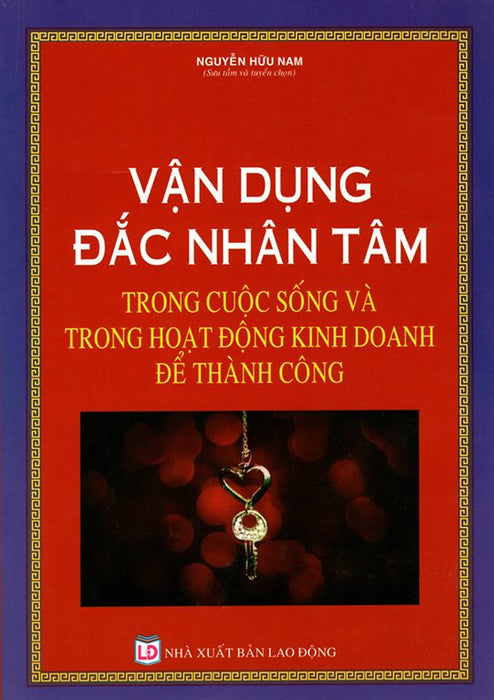 Vận Dụng Đắc Nhân Tâm Trong Cuộc Sống Và Trong Hoạt Động Kinh Doanh Để Thành Công Vận Dụng Đắc Nhân Tâm Trong Cuộc Sống Và Trong Hoạt Động Kinh Doanh Để Thành Công