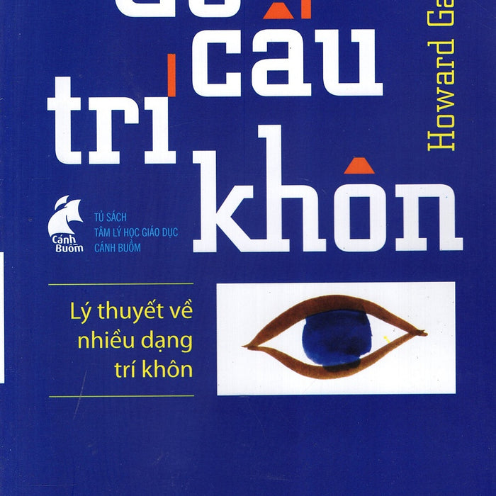 Cơ Cấu Trí Khôn - Lý Thuyết Về Nhiều Dạng Trí Khôn Cơ Cấu Trí Khôn - Lý Thuyết Về Nhiều Dạng Trí Khôn