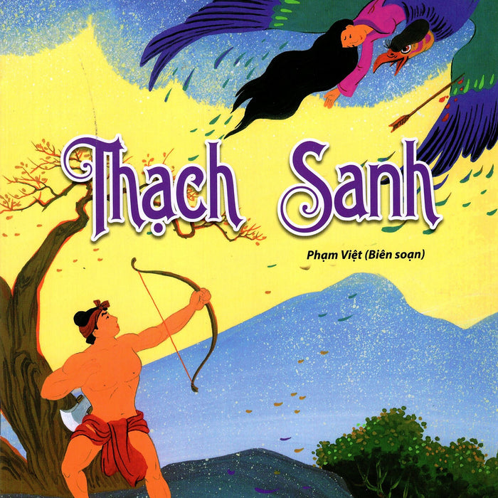 Kho Tàng Truyện Cổ Tích Việt Nam - Thạch Sanh (Tân Việt) Kho Tàng Truyện Cổ Tích Việt Nam - Thạch Sanh (Tân Việt)