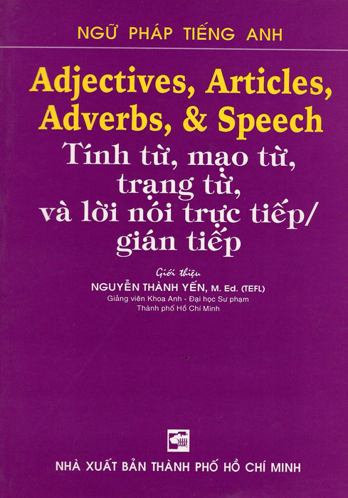 Adjectives, Articles, Adverbs , & Speech - Tính Từ, Mạo Từ, Trạng Từ, Và Lời Nói Trực Tiếp / Gián Tiếp Adjectives, Articles, Adverbs , & Speech - Tính Từ, Mạo Từ, Trạng Từ, Và Lời Nói Trực Tiếp / Gián Tiếp