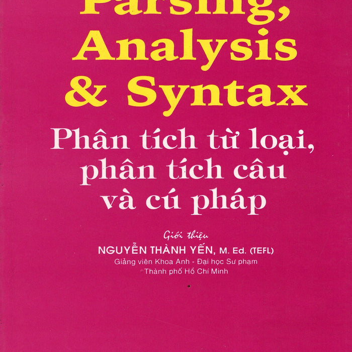 Parsing, Analysis & Syntax - Phân Tích Từ Loại, Phân Tích Câu Và Cú Pháp Parsing, Analysis & Syntax - Phân Tích Từ Loại, Phân Tích Câu Và Cú Pháp