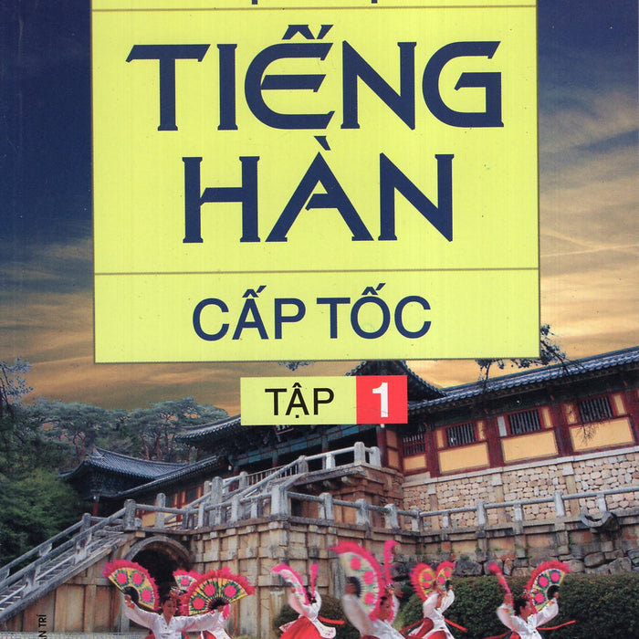 Tự Học Tiếng Hàn Cấp Tốc (Tập 1) Tự Học Tiếng Hàn Cấp Tốc (Tập 1)