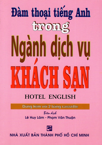 Đàm Thoại Tiếng Anh Trong Ngành Dịch Vụ Khách Sạn - Kèm Cd