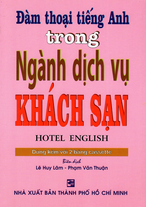 Đàm Thoại Tiếng Anh Trong Ngành Dịch Vụ Khách Sạn - Kèm Cd Đàm Thoại Tiếng Anh Trong Ngành Dịch Vụ Khách Sạn - Kèm Cd