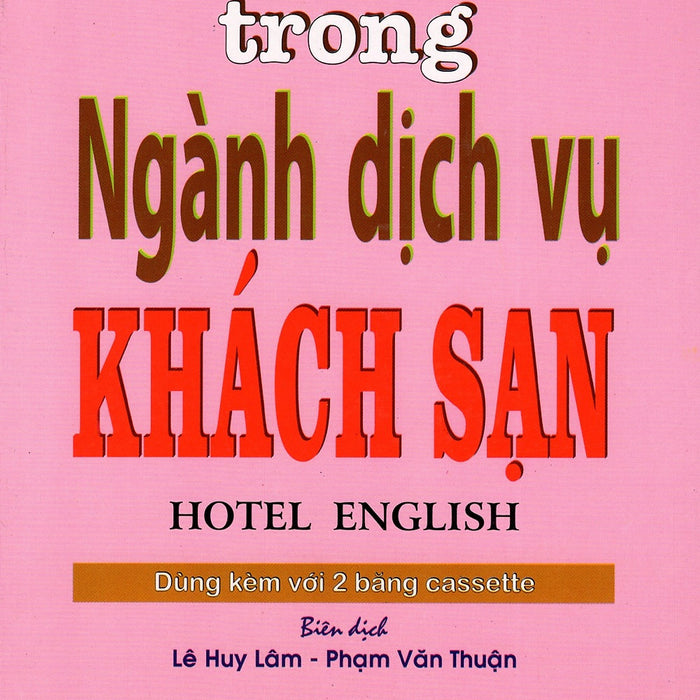 Đàm Thoại Tiếng Anh Trong Ngành Dịch Vụ Khách Sạn - Kèm Cd Đàm Thoại Tiếng Anh Trong Ngành Dịch Vụ Khách Sạn - Kèm Cd