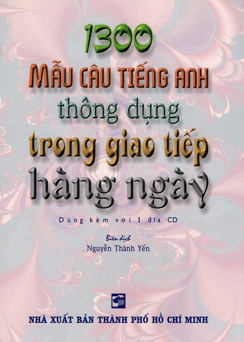1300 Mẫu Câu Tiếng Anh Thông Dụng Trong Giao Tiếp Hàng Ngày (Kèm Cd) 1300 Mẫu Câu Tiếng Anh Thông Dụng Trong Giao Tiếp Hàng Ngày (Kèm Cd)