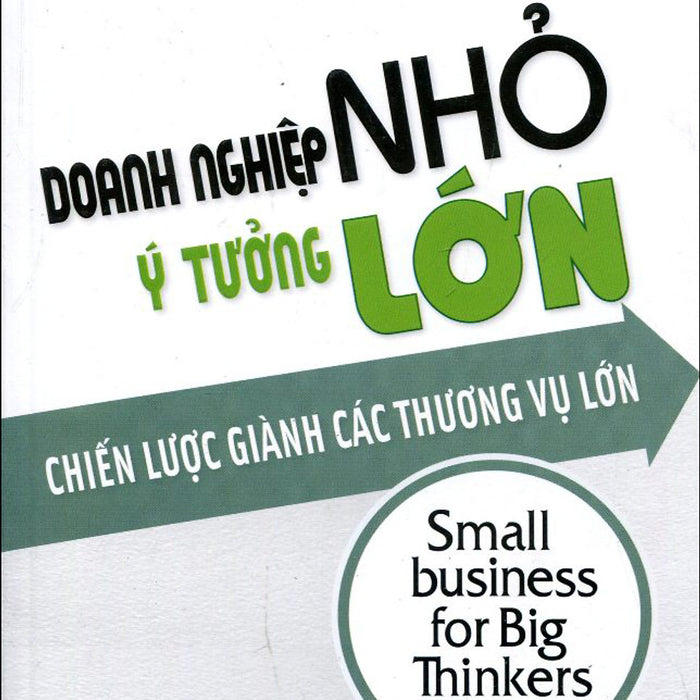 Doanh Nghiệp Nhỏ Ý Tưởng Lớn (Tái Bản 2016) Doanh Nghiệp Nhỏ Ý Tưởng Lớn (Tái Bản 2016)
