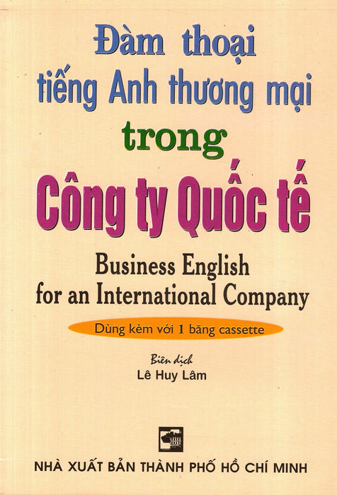 Đàm Thoại Tiếng Anh Thương Mại Trong Công Ty Quốc Tế (Không Kèm Cassette) Đàm Thoại Tiếng Anh Thương Mại Trong Công Ty Quốc Tế (Không Kèm Cassette)