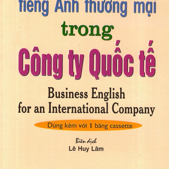 Đàm Thoại Tiếng Anh Thương Mại Trong Công Ty Quốc Tế (Không Kèm Cassette) Đàm Thoại Tiếng Anh Thương Mại Trong Công Ty Quốc Tế (Không Kèm Cassette)