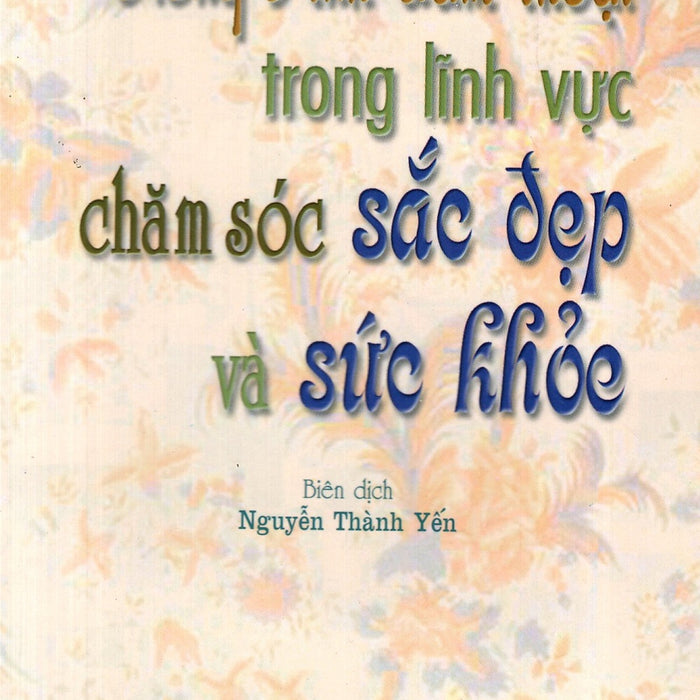 Tiếng Anh Đàm Thoại Trong Lĩnh Vực Chăm Sóc Sắc Đẹp Và Sức Khỏe Tiếng Anh Đàm Thoại Trong Lĩnh Vực Chăm Sóc Sắc Đẹp Và Sức Khỏe