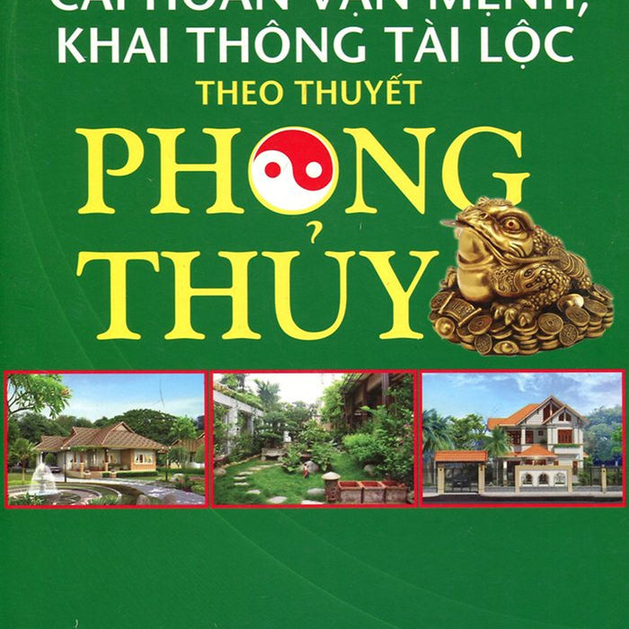 Cải Hoán Vận Mệnh Khai Thông Tài Lộc Theo Thuyết Phong Thủy Cải Hoán Vận Mệnh Khai Thông Tài Lộc Theo Thuyết Phong Thủy