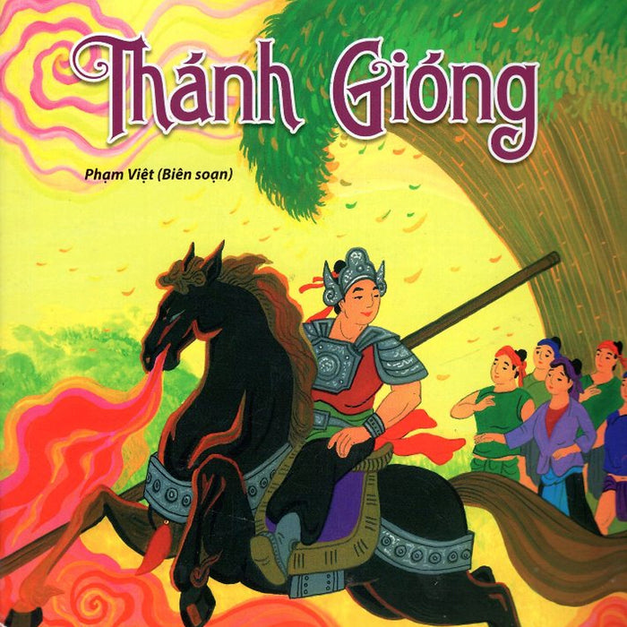 Kho Tàng Truyện Cổ Tích Việt Nam - Thánh Gióng (Tân Việt) Kho Tàng Truyện Cổ Tích Việt Nam - Thánh Gióng (Tân Việt)