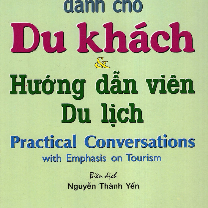 Đàm Thoại Tiếng Anh Dành Cho Du Khách & Hướng Dẫn Viên Du Lịch Đàm Thoại Tiếng Anh Dành Cho Du Khách & Hướng Dẫn Viên Du Lịch