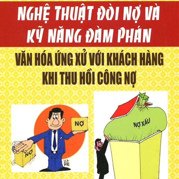 Nghệ Thuật Đòi Nợ Và Kỹ Năng Đàm Phán Nghệ Thuật Đòi Nợ Và Kỹ Năng Đàm Phán