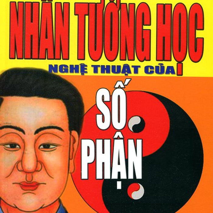 Nhân Tướng Học - Nghệ Thuật Của Số Phận Nhân Tướng Học - Nghệ Thuật Của Số Phận