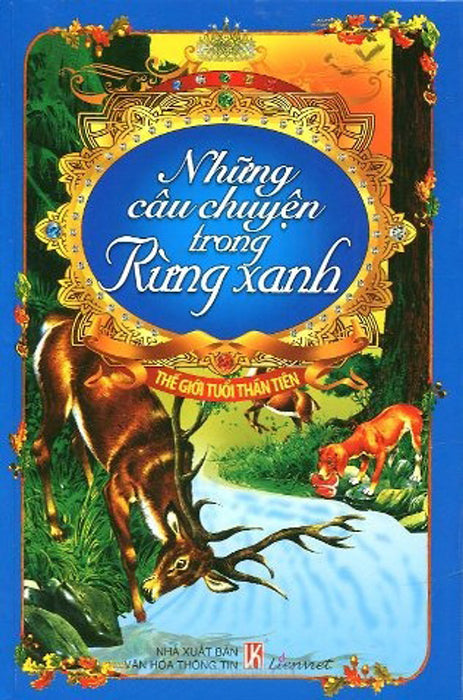 Thế Giới Tuổi Thần Tiên - Những Câu Chuyện Trong Rừng Xanh Thế Giới Tuổi Thần Tiên - Những Câu Chuyện Trong Rừng Xanh