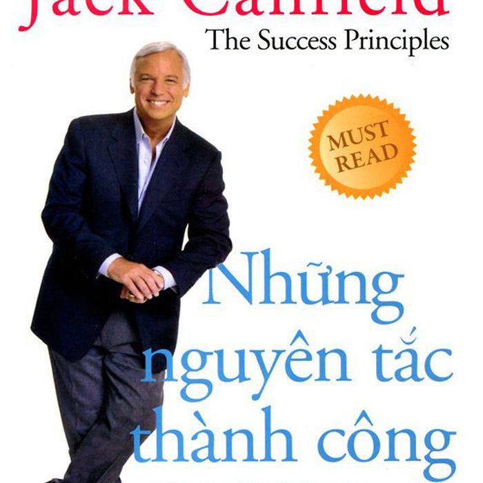 Những Nguyên Tắc Thành Công - Vươn Tới Đỉnh Cao Từ Xuất Phát Điểm Hiện Tại Những Nguyên Tắc Thành Công - Vươn Tới Đỉnh Cao Từ Xuất Phát Điểm Hiện Tại