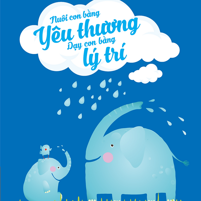 Nuôi Con Bằng Yêu Thương - Dạy Con Bằng Lý Trí Nuôi Con Bằng Yêu Thương - Dạy Con Bằng Lý Trí