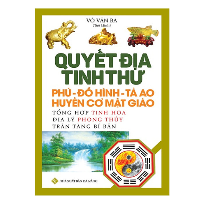 Quyết Địa Tinh Thư - Phú - Đồ Hình Tả Ao - Huyền Cơ Mật Giáo Quyết Địa Tinh Thư - Phú - Đồ Hình Tả Ao - Huyền Cơ Mật Giáo