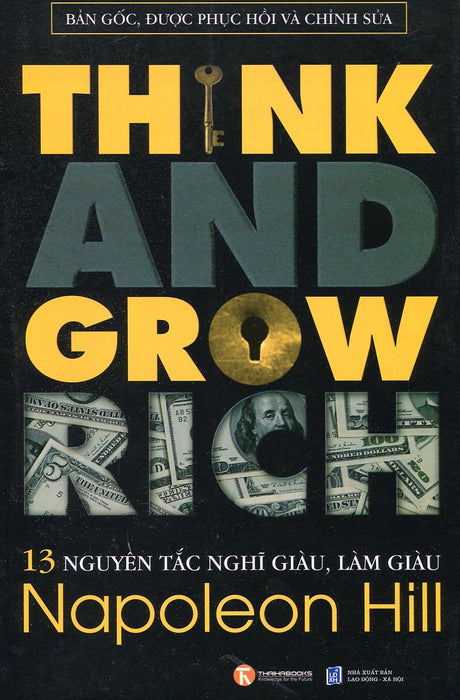 13 Nguyên Tắc Nghĩ Giàu Làm Giàu - Think And Grow Rich (Bản Gốc, Được Phục Hồi Và Chỉnh Sửa) 13 Nguyên Tắc Nghĩ Giàu Làm Giàu - Think And Grow Rich (Bản Gốc, Được Phục Hồi Và Chỉnh Sửa)