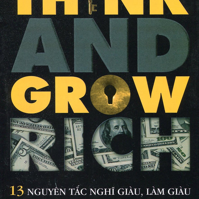 13 Nguyên Tắc Nghĩ Giàu Làm Giàu - Think And Grow Rich (Bản Gốc, Được Phục Hồi Và Chỉnh Sửa) 13 Nguyên Tắc Nghĩ Giàu Làm Giàu - Think And Grow Rich (Bản Gốc, Được Phục Hồi Và Chỉnh Sửa)