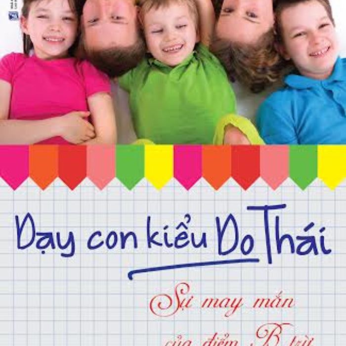 Dạy Con Kiểu Do Thái: Sự May Mắn Của Điểm B Trừ Dạy Con Kiểu Do Thái: Sự May Mắn Của Điểm B Trừ