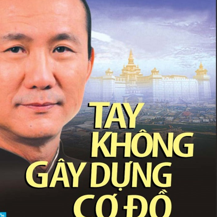 Tay Không Gây Dựng Cơ Đồ (Tái Bản) Tay Không Gây Dựng Cơ Đồ (Tái Bản)