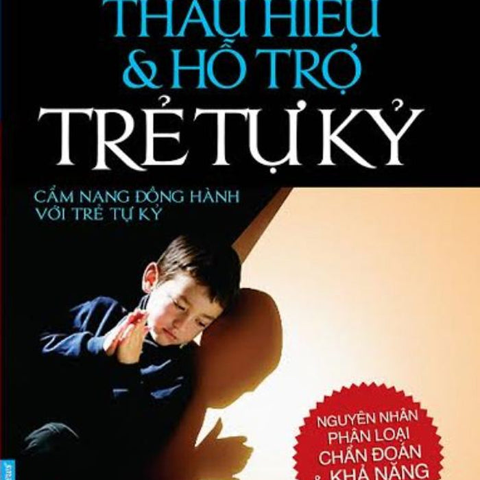 Thấu Hiểu Và Hỗ Trợ Trẻ Tự Kỷ Thấu Hiểu Và Hỗ Trợ Trẻ Tự Kỷ