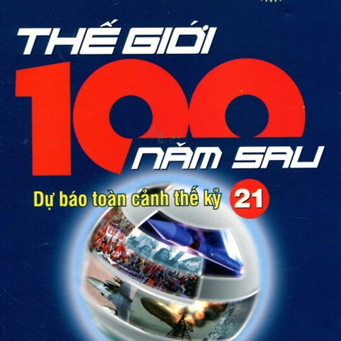Thế GiớI 100 Năm Sau Thế GiớI 100 Năm Sau