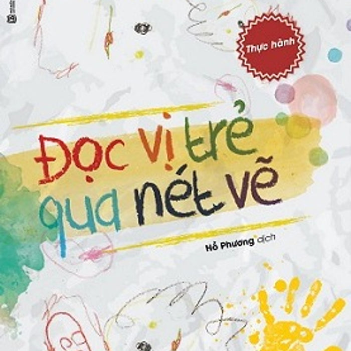 Đọc Vị Trẻ Qua Nét Vẽ - Thực Hành Đọc Vị Trẻ Qua Nét Vẽ - Thực Hành