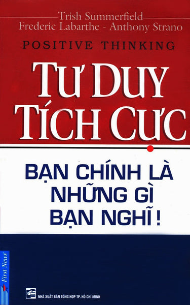 Tư Duy Tích Cực - Bạn Chính Là Những Gì Bạn Nghĩ (Kèm Cd)