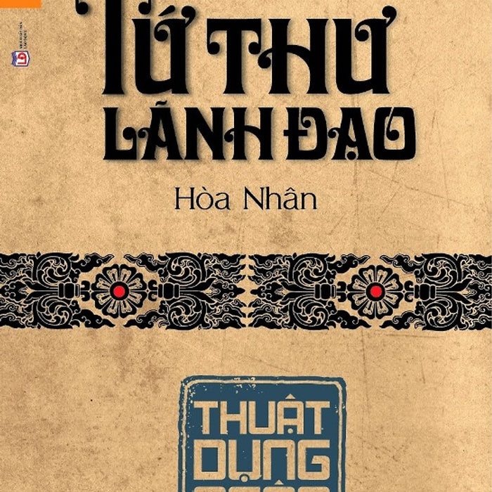 Tứ Thư Lãnh Đạo - Thuật Dụng Ngôn Tứ Thư Lãnh Đạo - Thuật Dụng Ngôn