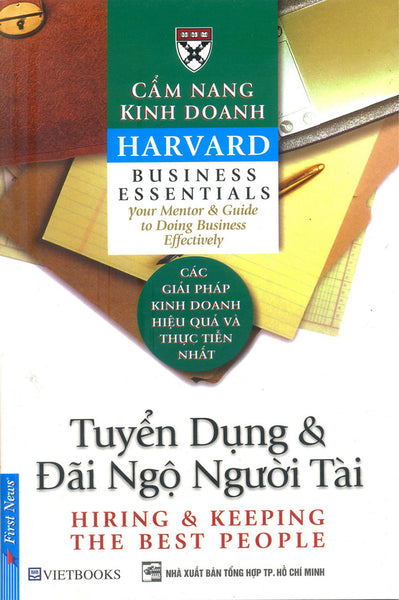 Cẩm Nang Kinh Doanh - Tuyển Dụng Và Đãi Ngộ Người Tài (Tái Bản)