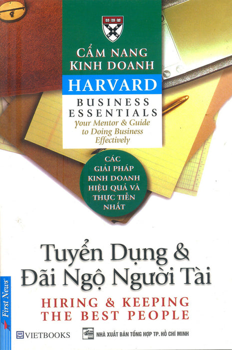 Cẩm Nang Kinh Doanh - Tuyển Dụng Và Đãi Ngộ Người Tài (Tái Bản) Cẩm Nang Kinh Doanh - Tuyển Dụng Và Đãi Ngộ Người Tài (Tái Bản)