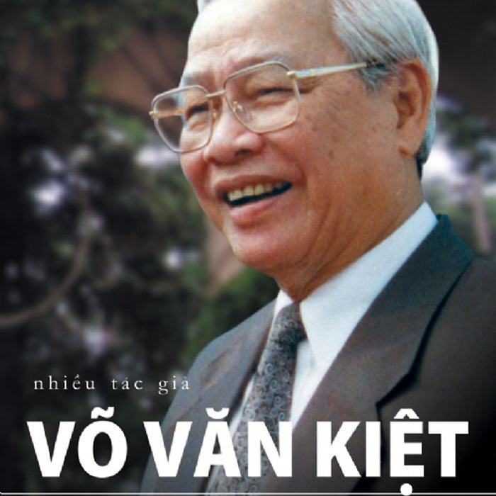 Võ Văn Kiệt: Người Thắp Lửa (Tái Bản) Võ Văn Kiệt: Người Thắp Lửa (Tái Bản)