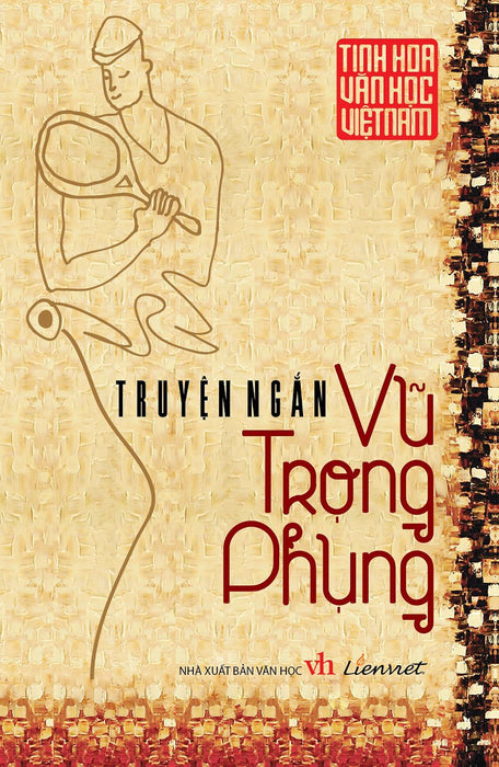 Tinh Hoa Văn Học Việt Nam - Truyện Ngắn Vũ Trọng Phụng Tinh Hoa Văn Học Việt Nam - Truyện Ngắn Vũ Trọng Phụng