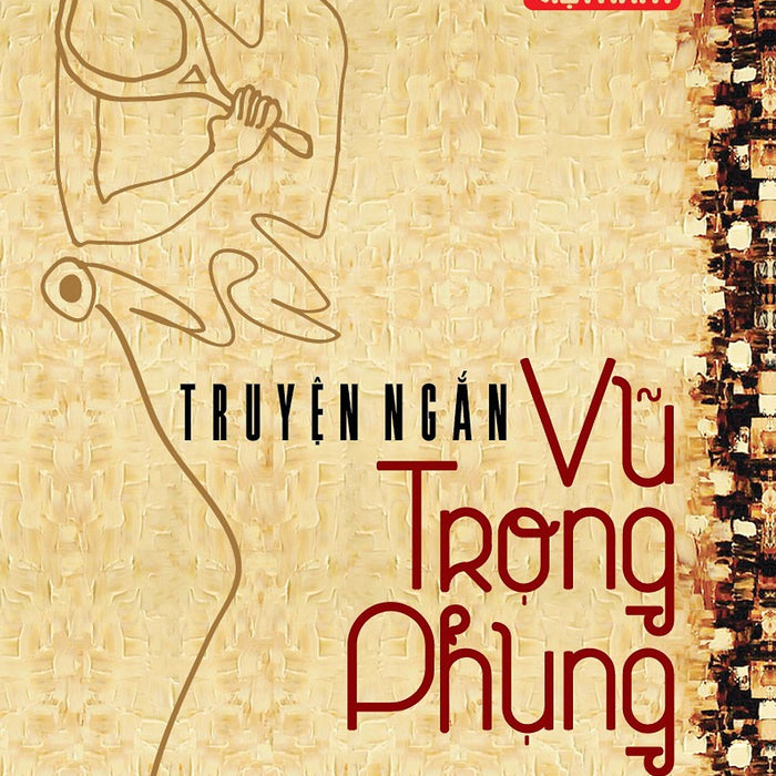 Tinh Hoa Văn Học Việt Nam - Truyện Ngắn Vũ Trọng Phụng Tinh Hoa Văn Học Việt Nam - Truyện Ngắn Vũ Trọng Phụng