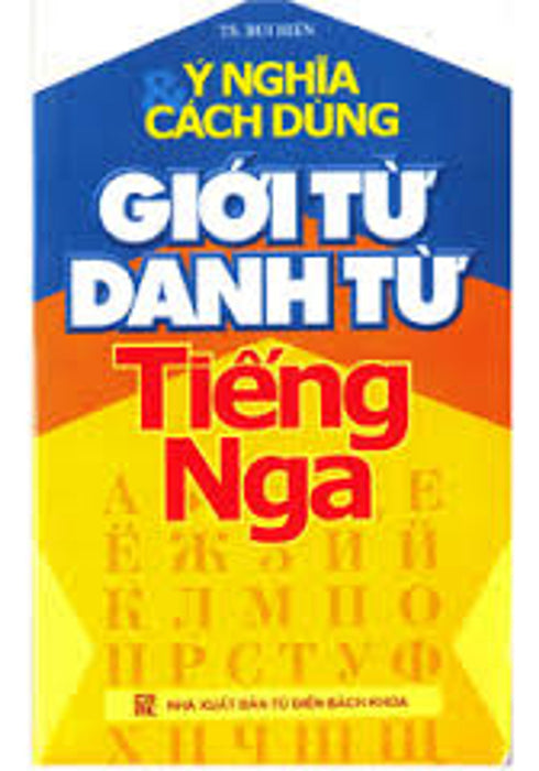 Ý Nghĩa Và Cách Dùng Giới Từ, Danh Từ Tiếng Nga Ý Nghĩa Và Cách Dùng Giới Từ, Danh Từ Tiếng Nga