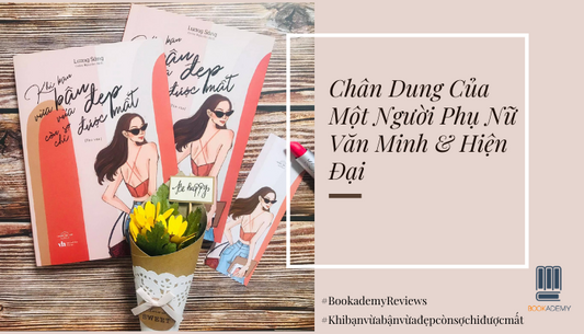 “Khi Bạn Vừa Bận Vừa Đẹp, Còn Sợ Chi Được Mất”: Chân Dung Của Một Người Phụ Nữ Văn Minh & Hiện Đại