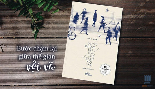 “Bước Chậm Lại Giữa Thế Gian Vội Vã”: Thế Gian Vội Vã Hay Tâm Trí Ta Vội Vã