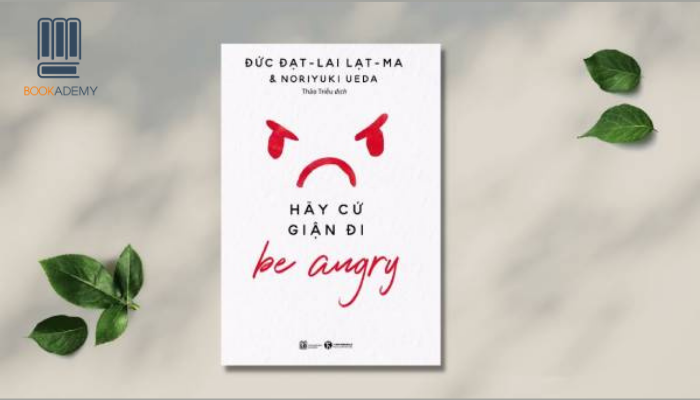 “Hãy Cứ Giận Đi”: Cách Để Hiểu Về Cơn Giận