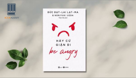 “Hãy Cứ Giận Đi”: Cách Để Hiểu Về Cơn Giận