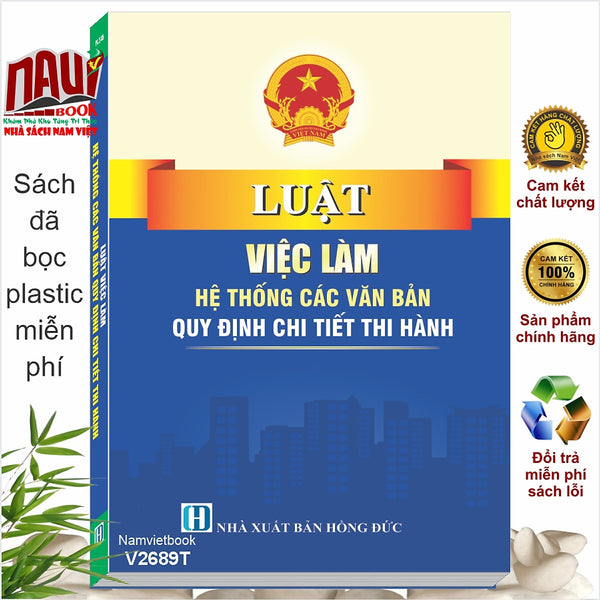 Sách Luật Việc Làm – Hệ Thống Các Văn Bản Quy Định Chi Tiết Thi Hành (V2689T)