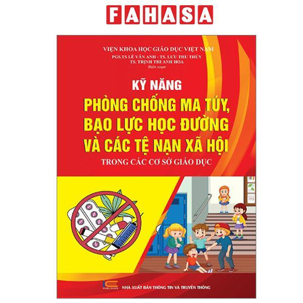 Sách - Kỹ Năng Phòng Chống Ma Túy, Bạo Lực Học Đường Và Các Tệ Nạn Xã Hội Trong Các Cơ Sở Giáo Dục
