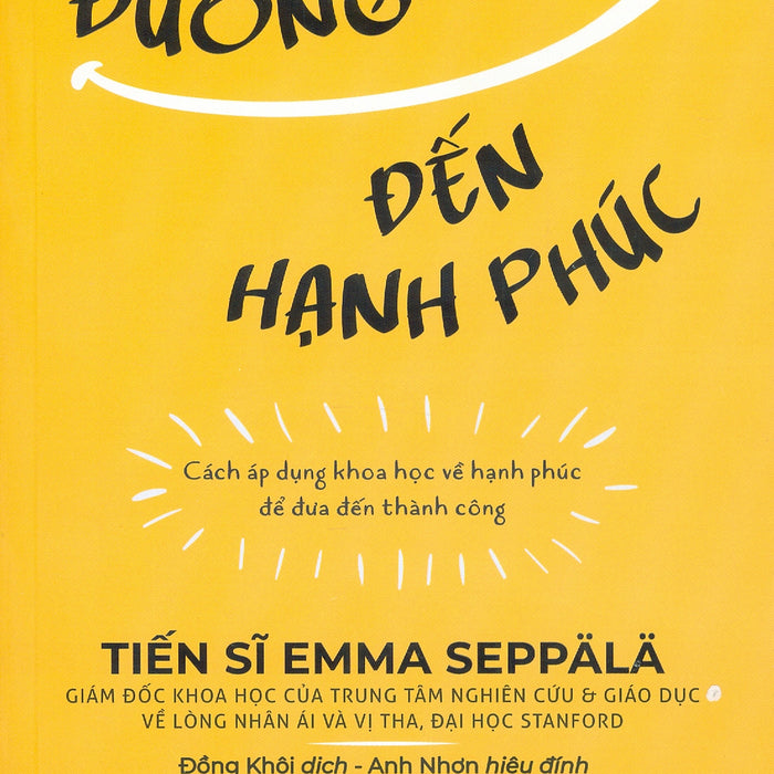 Con Đường Đến Hạnh Phúc - Cách Áp Dụng Khoa Học Về Hạnh Phúc Để Đưa Đến Thành Công