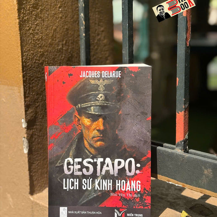 Gestapo - Lịch Sử Kinh Hoàng - Jacques Delarue - Mai Yên Thi Dịch - Sách Miền Trung