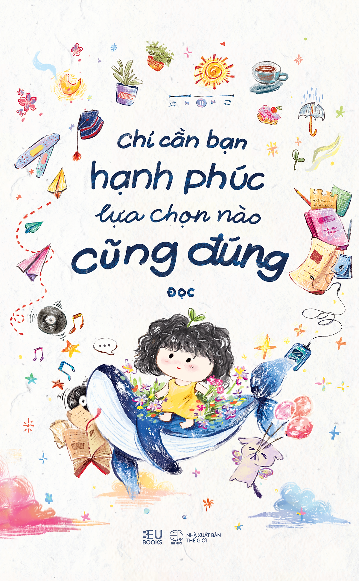 Sách Chỉ Cần Bạn Hạnh Phúc, Lựa Chọn Nào Cũng Đúng