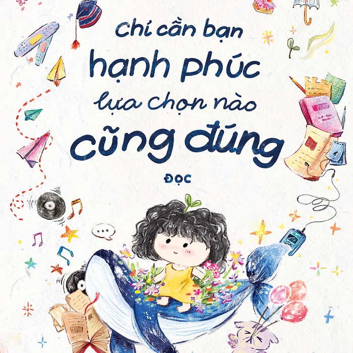 Sách Chỉ Cần Bạn Hạnh Phúc, Lựa Chọn Nào Cũng Đúng